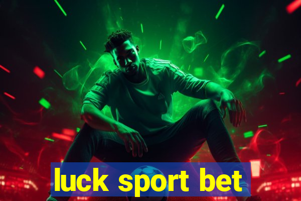 luck sport bet